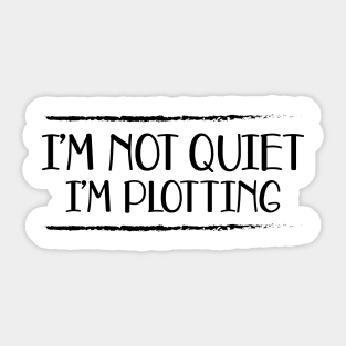 Writer - I'm not quiet I'm plotting Sticker